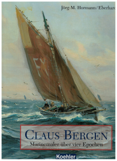 Claus Bergen Marinemaler über vier Epochen (1 St.) Jörg-M. Hormann, Eberhard Kliem; Koehlers
